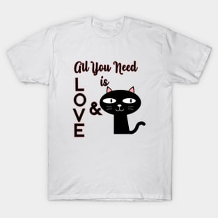 All You Need Is Love and a Cat T-Shirt